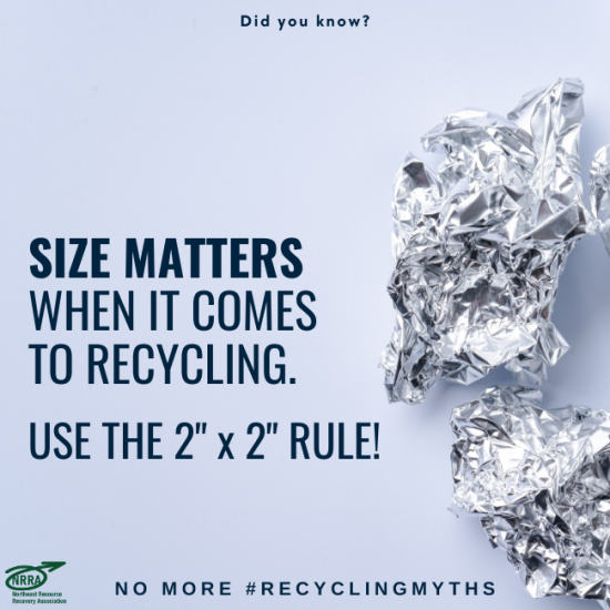 Text: Size matters when it comes to recycling.  Use the 2 inch by 2 inch rule.  Photo:  Pieces of crumpled tin foil.