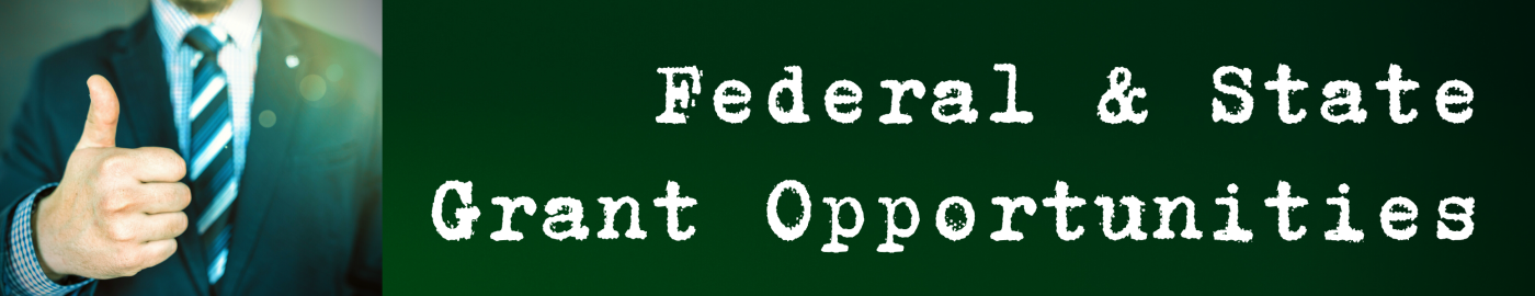 Federal and State Grant Opportunities