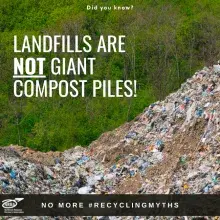 Text:  Landfills are not giant compost piles.  Photo:  A pile of garbage.