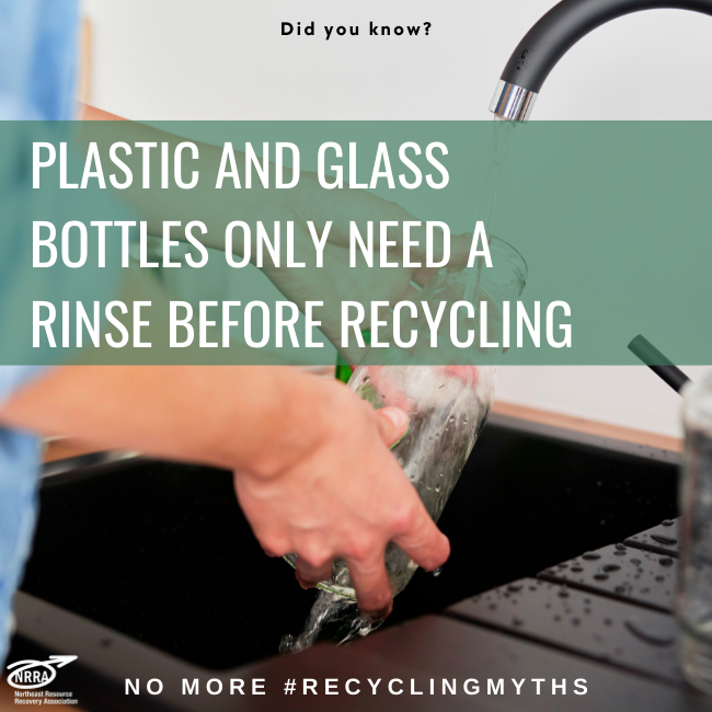 Text:  Plastic and glass bottles only need a rinse before recycling.  Photo:  A person washing a glass bottle.